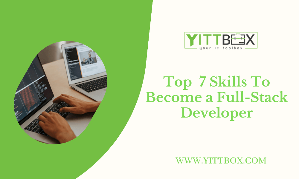 Top 7 Skills to Become a Full-Stack Developer