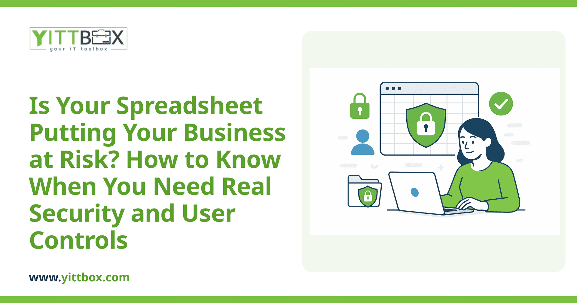 Is Your Spreadsheet Putting Your Business at Risk? How to Know When You Need Real Security and User Controls